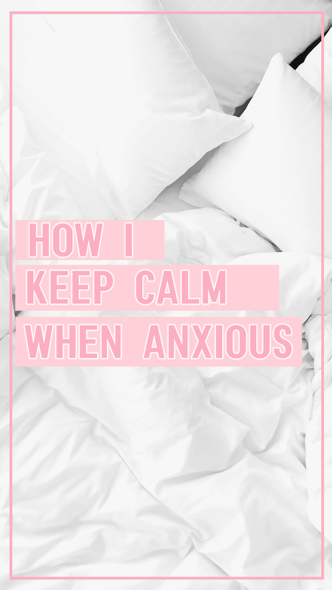 how I keep calm when anxious